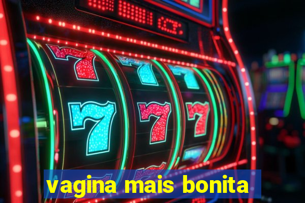 vagina mais bonita